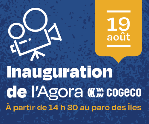 Inauguration de l’Agora Cogeco!