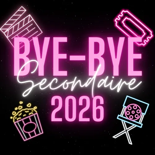 Bye-Bye Secondaire 2026