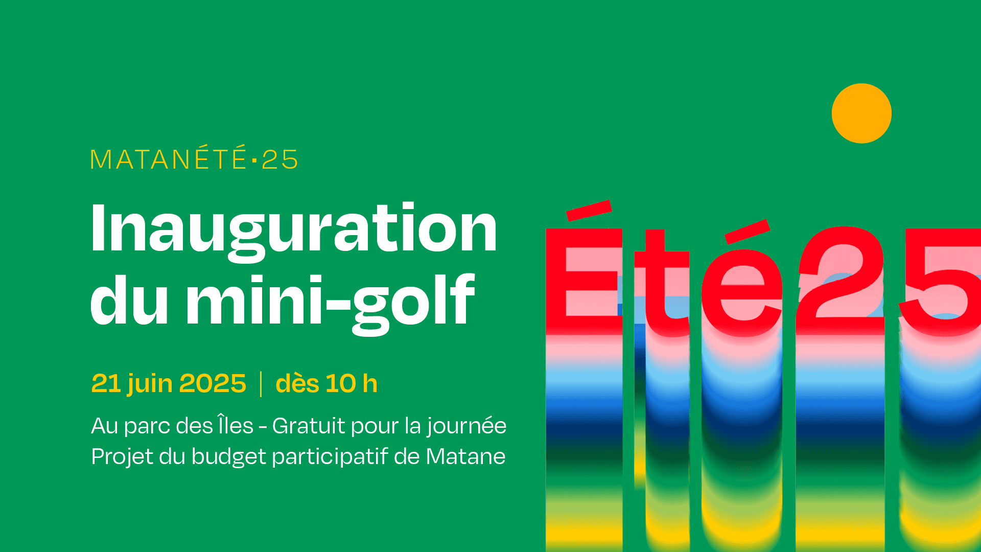Journée d’inauguration du mini-golf Parc des Îles Une réalisation du Budget participatif de Matane Gratuit pour la journée. Venez découvrir qui, de votre entourage, a les meilleures aptitudes au bâton lors de l’inauguration du nouveau parcours. Friandise glacée offerte aux enfants présents!