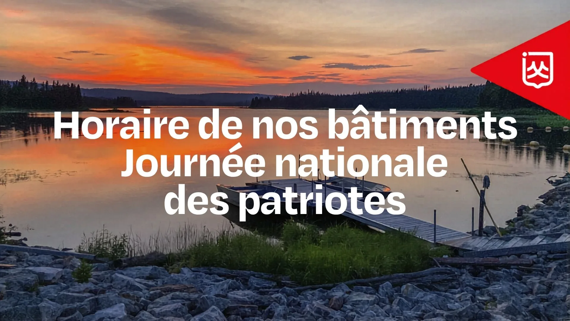 Horaire de nos bâtiments Journée nationale des patriotes