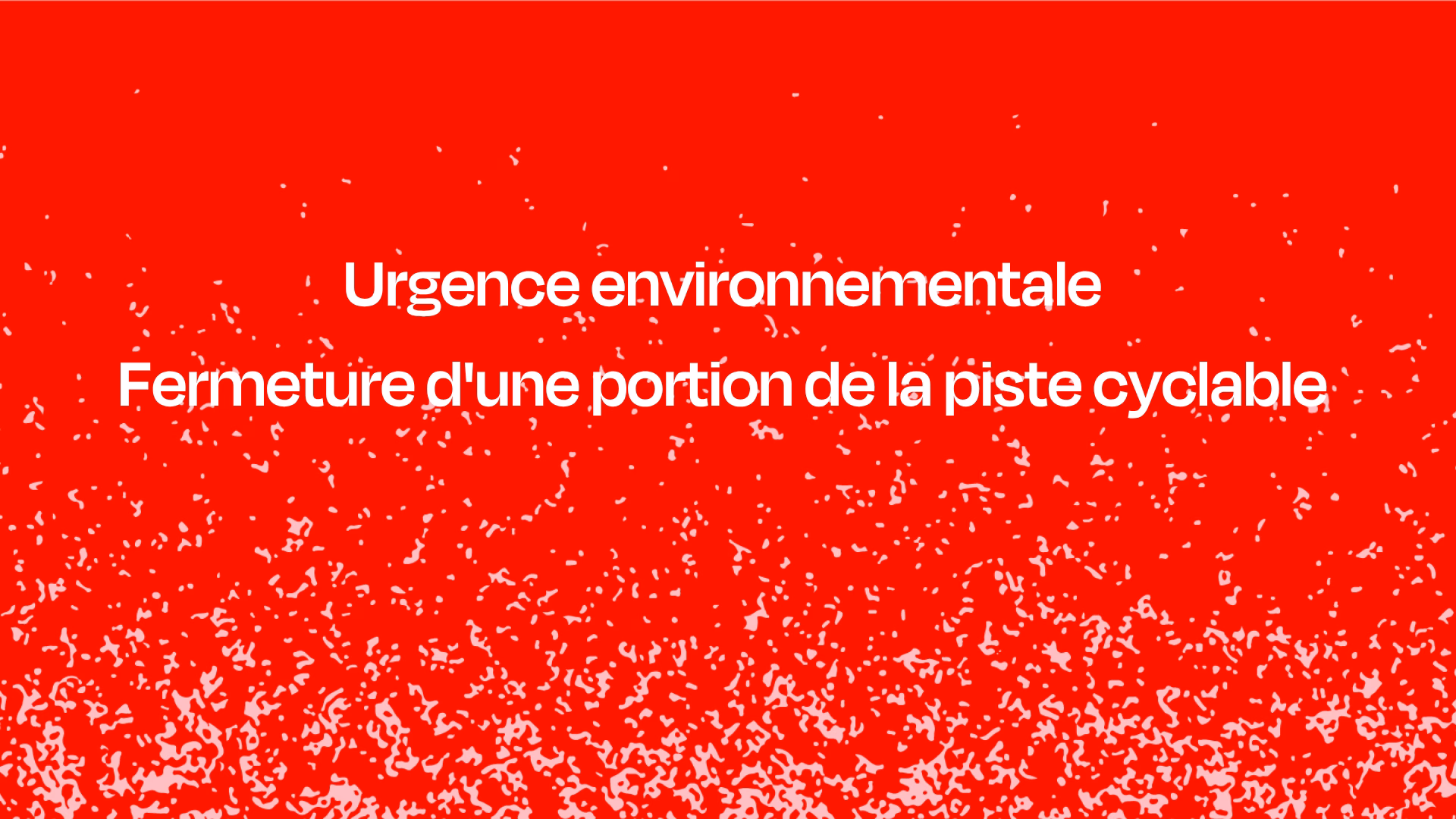 Urgence environnemental : fermeture d'une portion de la piste cyclable